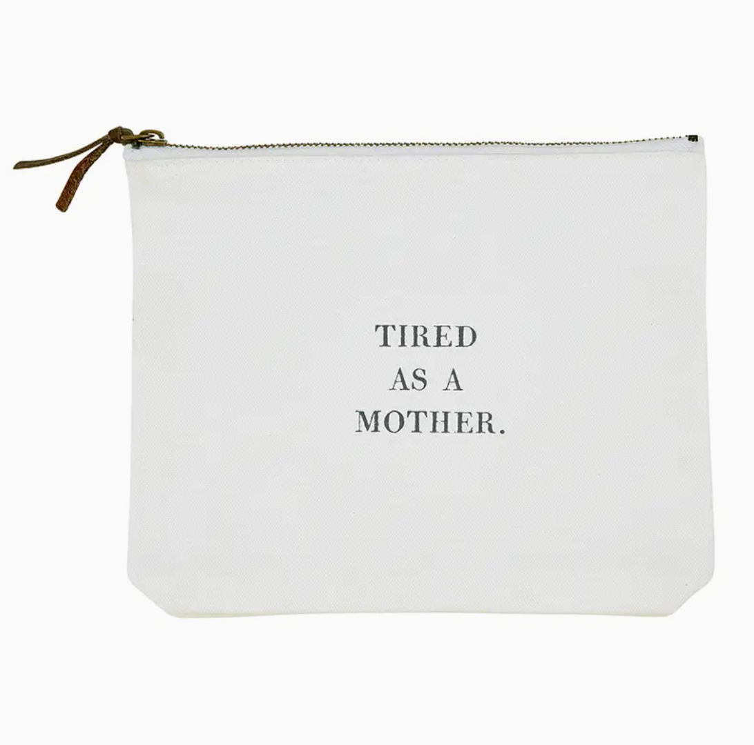 CANVAS ZIP POUCH TIRED AS A MOTHER WHITE 7.5" W x 9" H